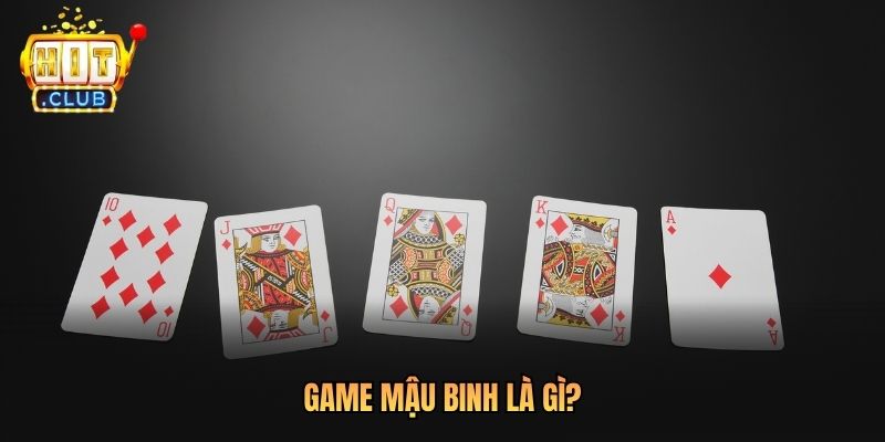 Game Mậu Binh là gì?