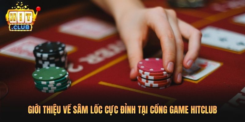 Giới thiệu về Sâm Lốc cực đỉnh tại cổng game Hitclub