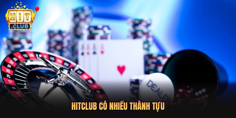 Hitclub có nhiều thành tựu