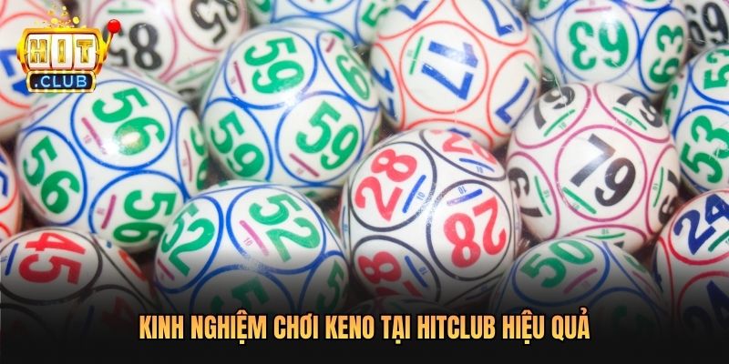 Kinh nghiệm chơi Keno tại Hitclub hiệu quả