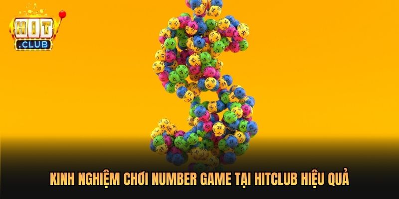 Kinh nghiệm chơi Number Game tại Hitclub hiệu quả