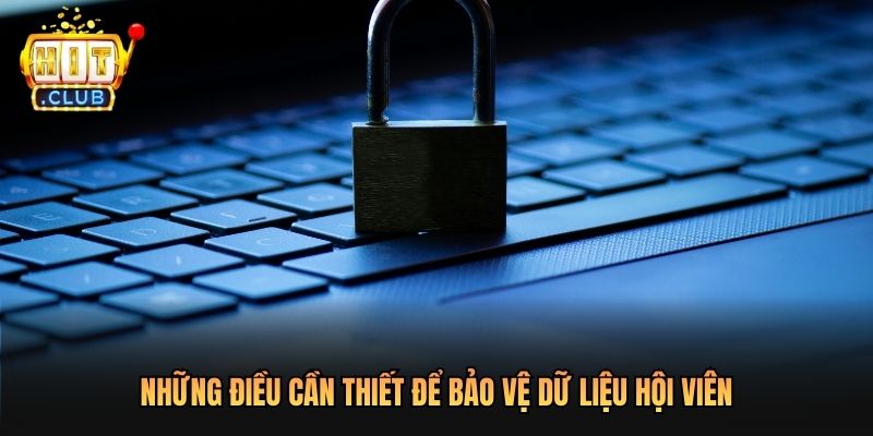  Những điều cần thiết để bảo vệ dữ liệu hội viên