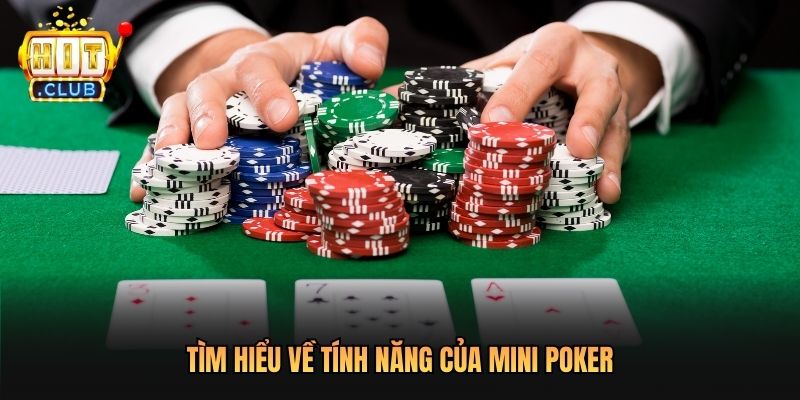 Tìm hiểu về tính năng của Mini Poker