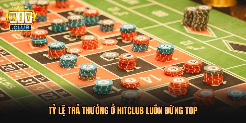 Tỷ lệ trả thưởng ở Hitclub luôn đứng top